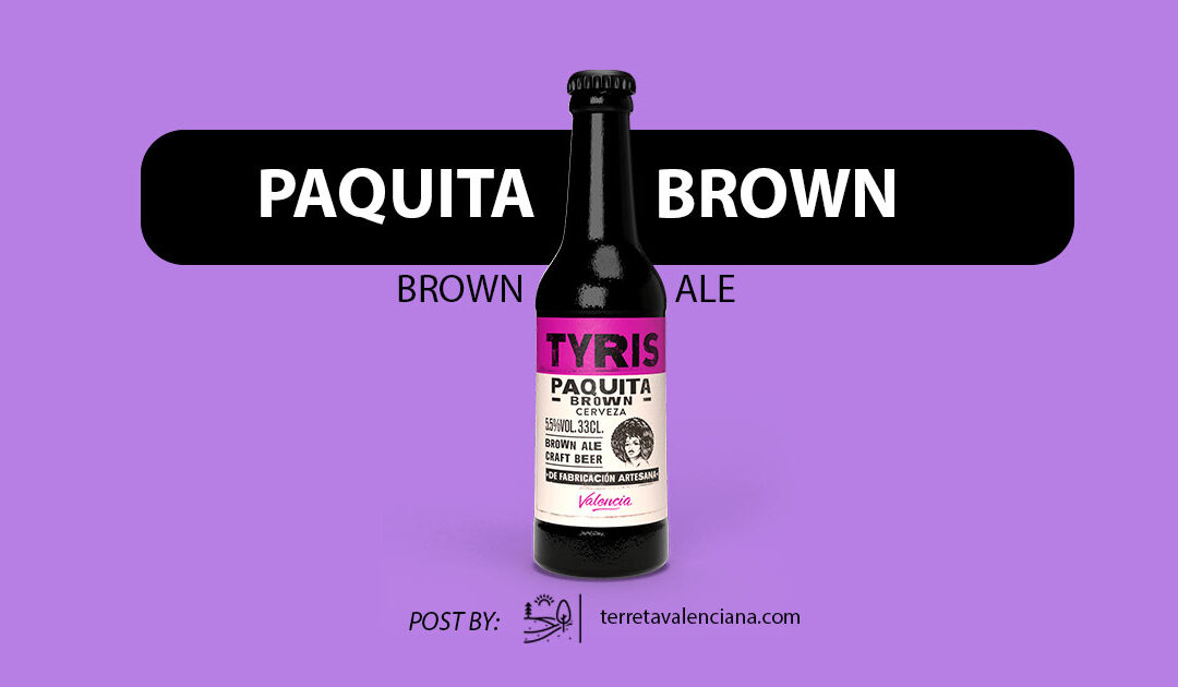 Cerveza TYRIS | PAQUITA BROWN